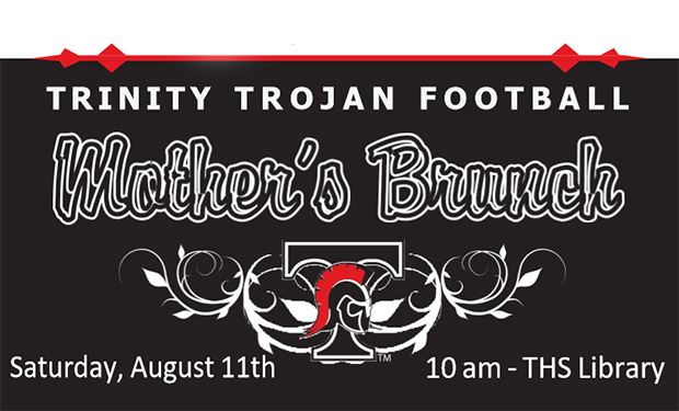 Trinity Trojan Mother Brunch, Saturday August 11th 10a